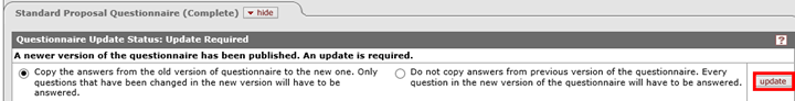 Standard Proposal Questionnaire Update Status Message: A newer version of the questionnaire has been published. An update is required. The option is given to copy the answers from the old questionnaire to the new one or to not copy the answers.